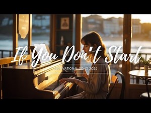 If You Don’t Start (Lyrics) Start today, even if it’s small | starting is the key to light