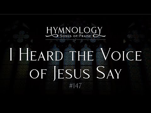 I Heard the Voice of Jesus Say #147