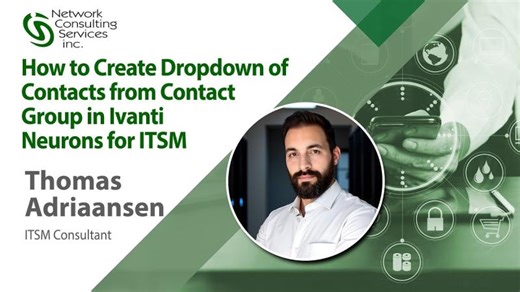 Thomas Adriaansen: Creating Contact Dropdowns in Ivanti Neurons for ITSM | Network Consulting Services, Inc (NCSi) posted on the topic | LinkedIn