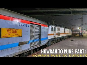 HOWRAH to PUNE || Full Train Journey- PART 1 || Train No. 12222- Howrah Pune Duronto Express!!!