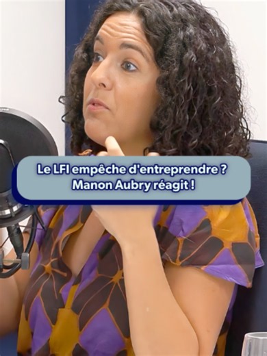 Le LFI empêche d'entreprendre ? Manon Aubry réagit