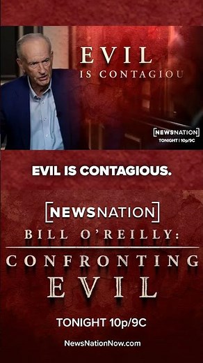 Bill O’Reilly: Confronting Evil | Tonight at 10p/9C