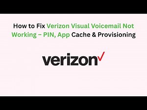 How to Fix Verizon Visual Voicemail Not Working – PIN, App Cache & Provisioning