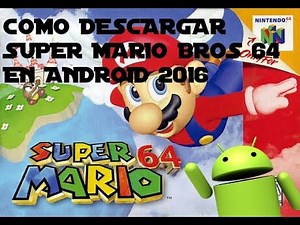 Tutorial Cómo descargar Super Mario Bros 64 En Android 2016