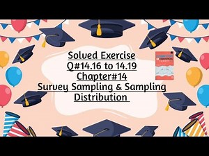 Solved Exercise Q#14.16 to 14.19 (Part#1) ||Chapter#14 ||Survey Sampling & Sampling Distribution