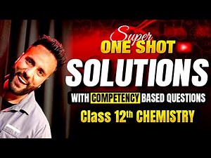 Class 12th Chemistry Super One Shot Solutions | with Competency based Questions by ashu sir
