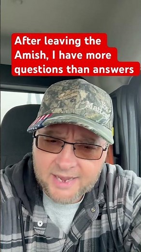 After leaving the Amish, I have more questions than answers ￼