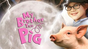 My Brother The Pig - Movie - Where To Watch