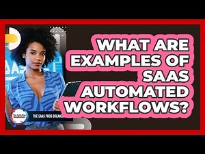 What Are Examples Of SaaS Automated Workflows?