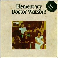 Doc Watson - Elementary Doctor Watson!