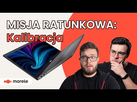 Czy matryce w laptopach są złe i jak je kalibrować?
