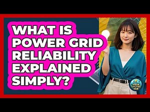 What Is Power Grid Reliability Explained Simply? - Your Utilities Hub