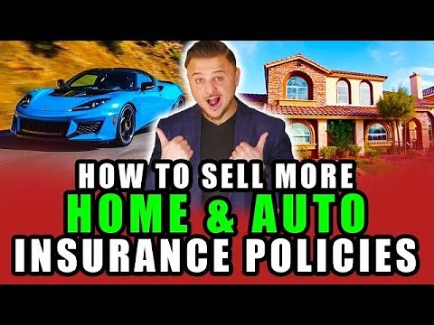 How to Sell More HOME and AUTO Insurance Policies!