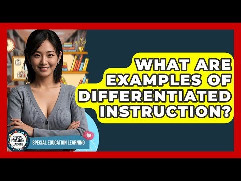 What Are Examples Of Differentiated Instruction? - Special Education Learning