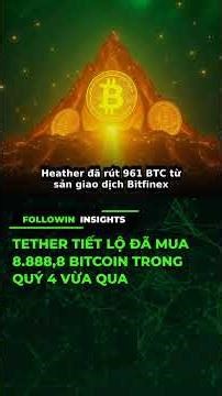 Tether tiết lộ đã mua 8.888,8 Bitcoin trong quý 4 vừa qua