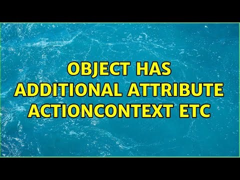 Object Has Additional Attribute ActionContext etc