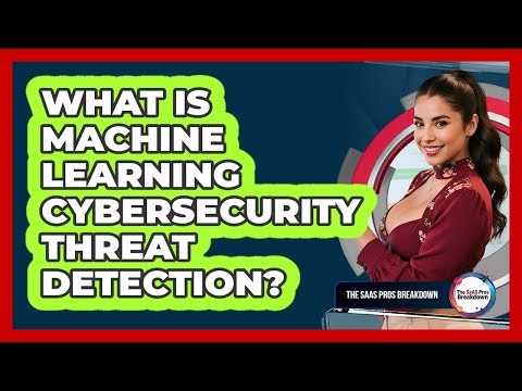 What Is Machine Learning Cybersecurity Threat Detection?