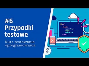 Przypadki testowe - Kurs testowanie oprogramowania (6/15)
