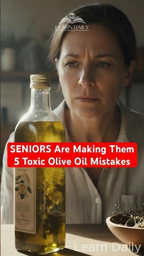 5 Toxic Olive Oil Mistakes (99% of Seniors Are Making Them) | Learn Daily