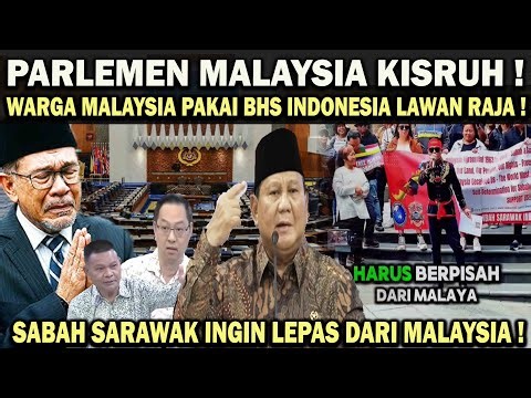 PARLEMEN MALAYSIA KISRUH❗️SABAH SARAWAK INGIN LEPAS DARI MALAYSIA ! WARGA PAKAI BHS INDO LAWAN RAJA!