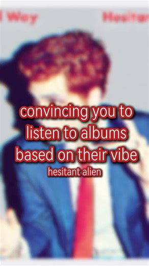 convincing you to listen to hesitant alien by gerard way based on its vibe!!