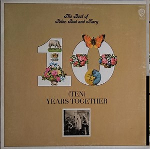 Peter, Paul And Mary - The Best Of Peter, Paul And Mary: (Ten) Years Together