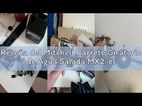 Reseña del Mitchell Carrete Giratorio de Agua Salada MX2: el Carrete de Pesca de mar Ideal para una