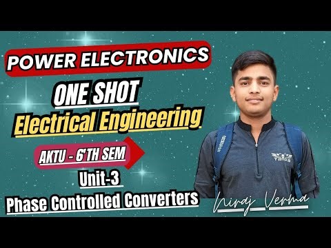 Unit-3 Power Electronics One Shot| Btech 6'th sem. Electrical Engineering#oneshot #powerelectronics