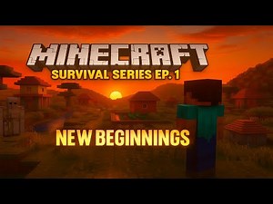 Minecraft Survival Series Ep. 1 – New Beginnings