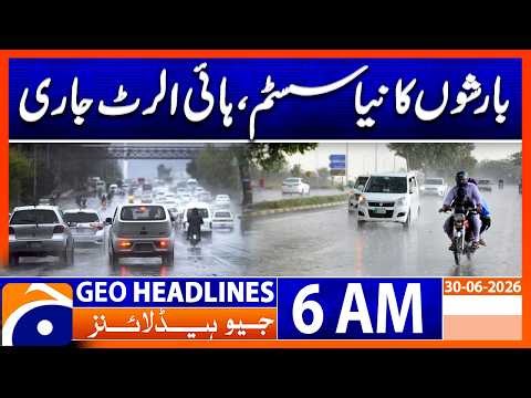 Heavy Rains Expected Soon? High Alert Issued Across Regions | 6 AM Headlines Geo News (30 June 2026)