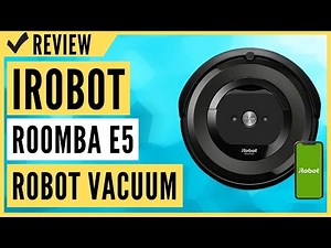 iRobot Roomba E5 Robot Vacuum Review