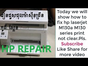 How to fix HP LaserJet MFP M130a M130 series print not clear