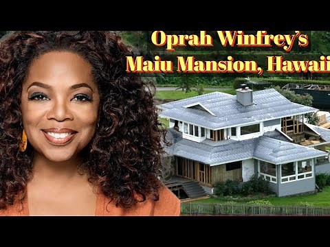 Inside Oprah Winfrey’s Maui Mansion in Hawaii