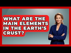 What Are the Main Elements in the Earth's Crust? - Earth Science Answers