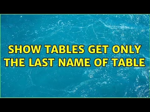show tables get only the last name of table (3 Solutions!!)