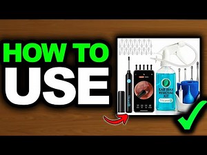 How To Use Ear Wax Removal Kit With Camera 2025 (Quick & Easy!)