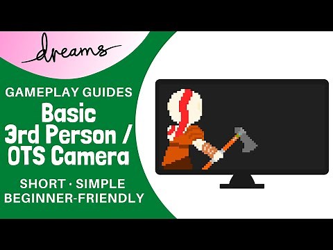 Dreams PS4 | Basic 3rd Person Camera | Gameplay Guide/Tutorial