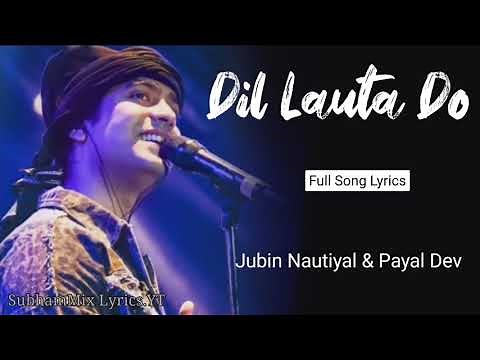 DIL LAUTA DO FULL SONG (LYRICS) - JUBIN NAUTIYAL, PAYAL DEV | SUNNY K, Saiyami K | NEW SAD SONG 2021