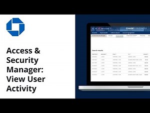 How to View User Activity in Access & Security Manager I Chase for Business®
