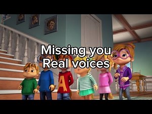 Missing You - ALVIN!!! and the chipmunks - REAL VOICES! -