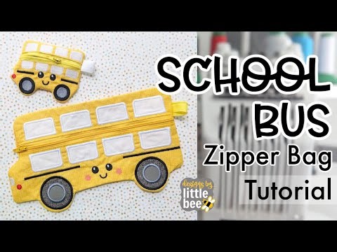 School Bus Zipper Bag - In-the-Hoop Machine Embroidery Tutorial - Designs by Little Bee