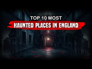 Top 10 Most Haunted Places in England | Terrifying Horror Stories