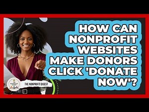 How Can Nonprofit Websites Make Donors Click 'Donate Now'? - The Nonprofit Digest