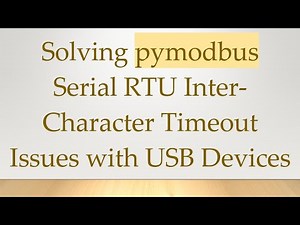 Solving pymodbus Serial RTU Inter-Character Timeout Issues with USB Devices