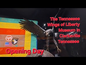 A Tour of the free Tennessee Wings of Liberty Museum in Clarksville Tennessee on Opening Day 🇺🇲