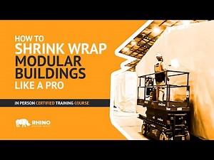 How To Shrink Wrap Modular Buildings Like a Pro - IN PERSON CERTIFIED COURSE