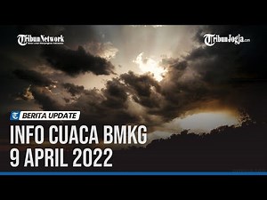 Info Cuaca BMKG 9 April 2022, Cuaca Ekstrem di 28 Wilayah