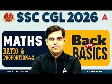 SSC CGL 2026 | SSC CGL Maths Classes | Ratio & Proportion #3 | SSC CGL Maths Practice Set Ashish Sir