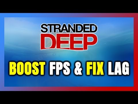 How to BOOST FPS and FIX LAG in Stranded Deep! Optimization Guide