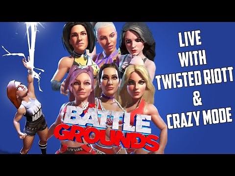WWE 2K BATTLEGROUNDS LIVE WITH TWISTED RIOTT & CRAZY MODE